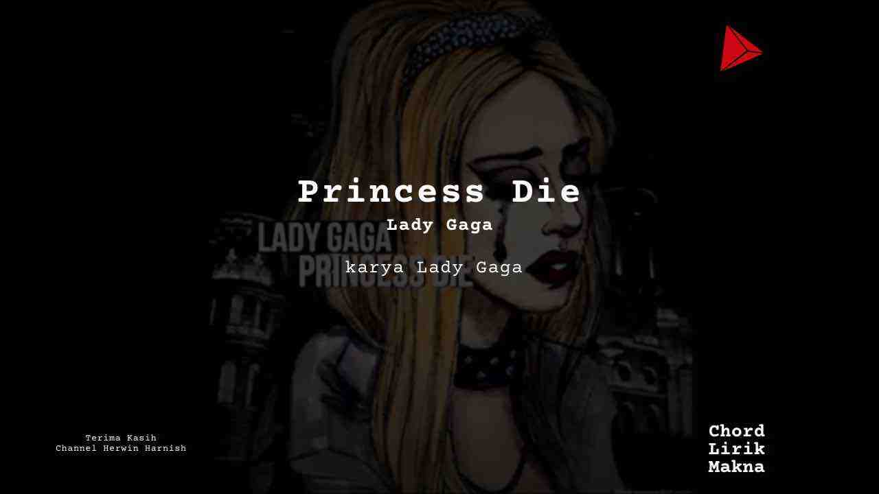 Chord Princess Die · Lady Gaga