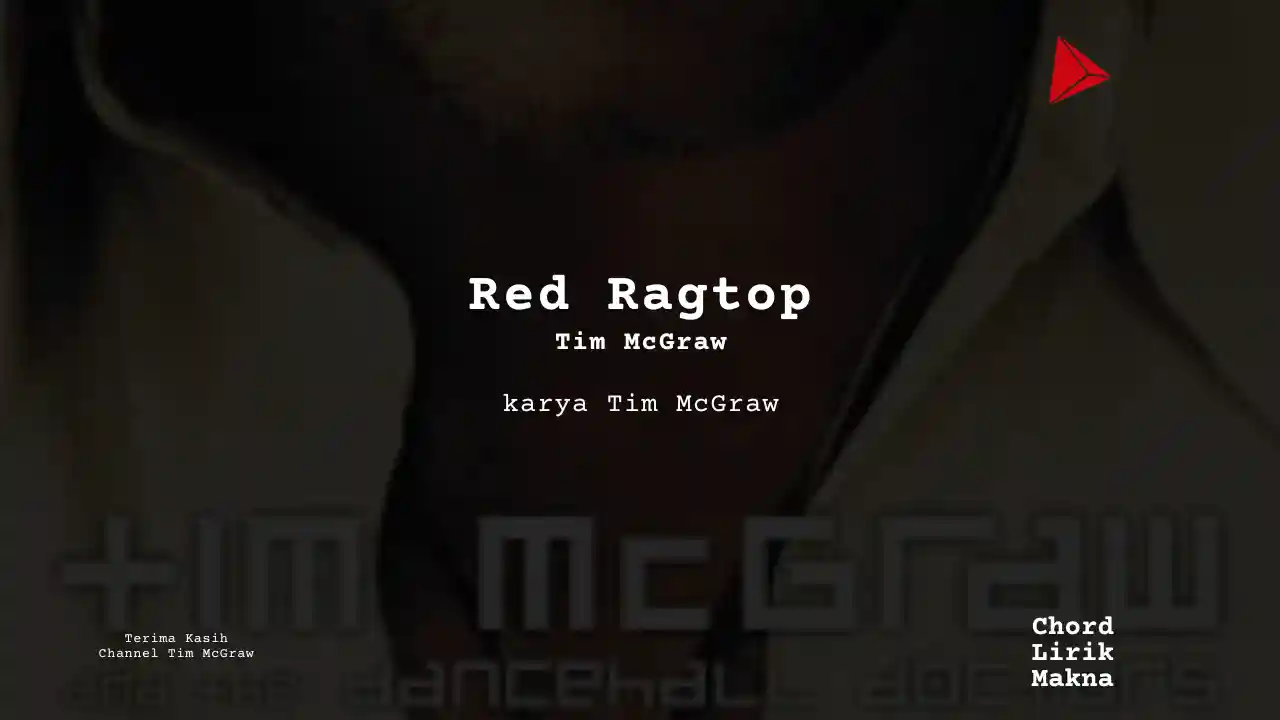Lirik Red Ragtop · Tim McGraw, Chord Gampang & Makna Lagu Lengkap