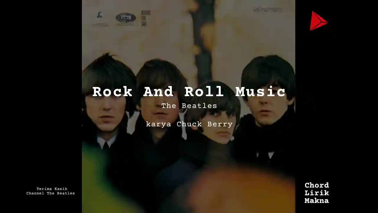 Lirik Rock And Roll Music · The Beatles, Chord Gampang & Makna Lagu Lengkap
