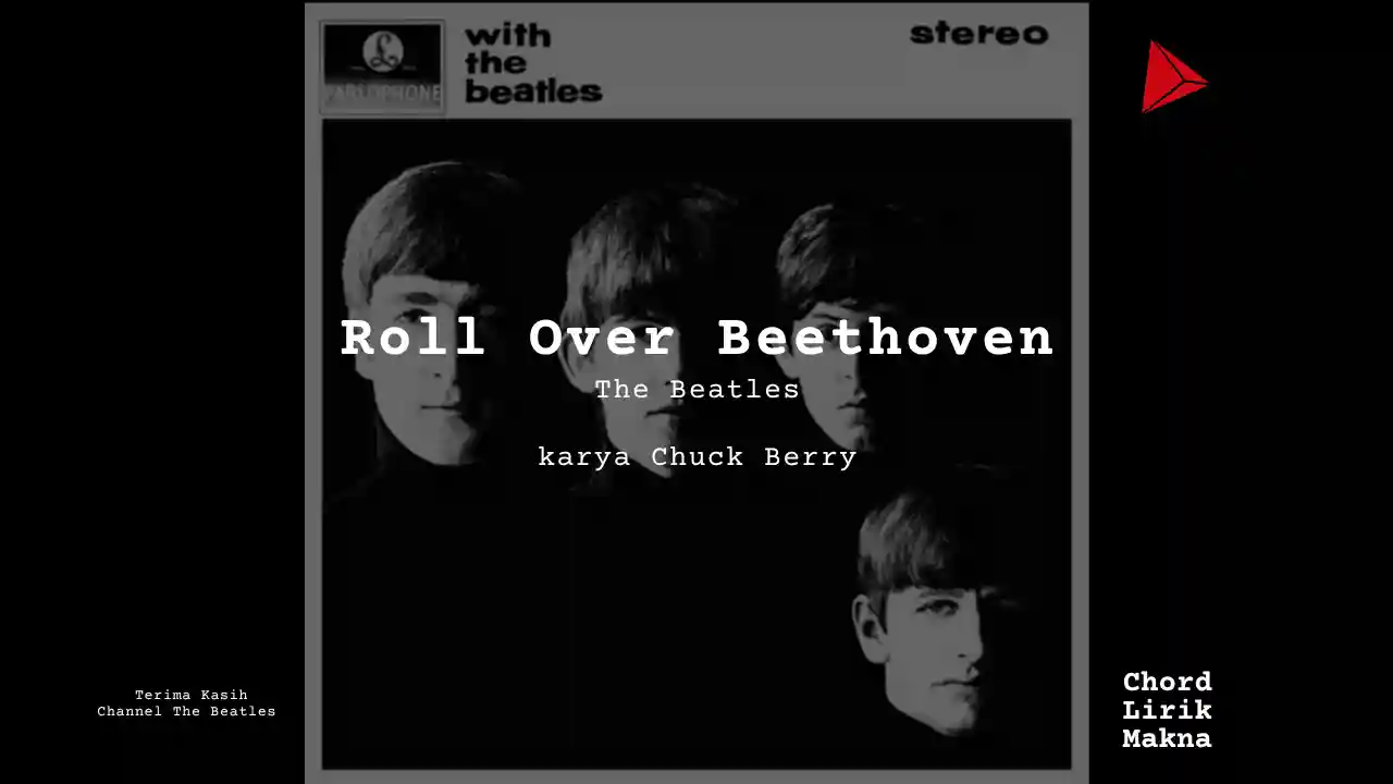 Lirik Roll Over Beethoven · The Beatles, Chord Gampang & Makna Lagu Lengkap