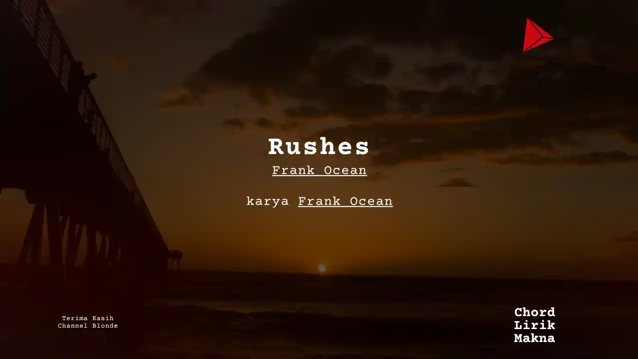 Makna Lagu Rushes · Frank Ocean, Lirik & Chord Gampang Lengkap