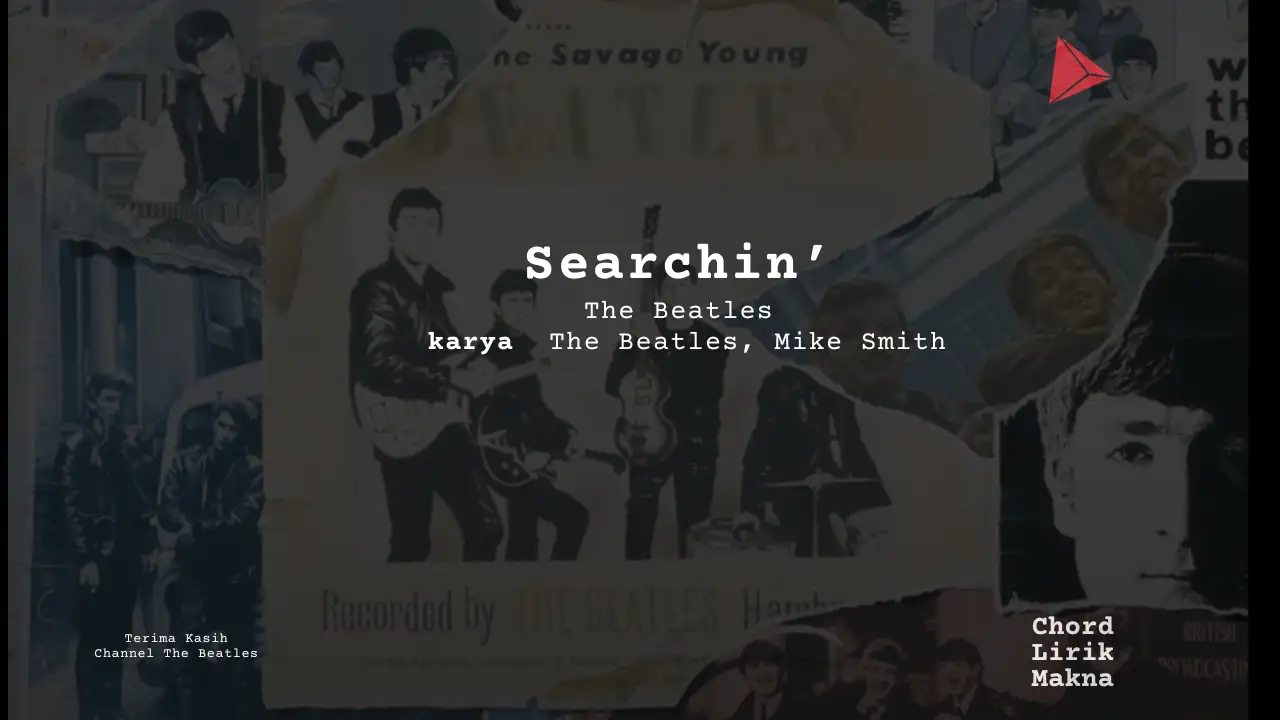 Lirik Searchin’ · The Beatles, Chord Gampang & Makna Lagu Lengkap