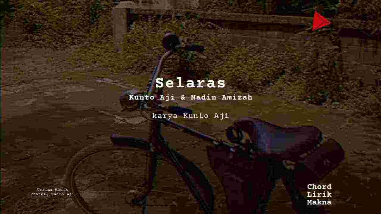 Makna Lagu Selaras · Kunto Aji & Nadin Amizah, Lirik & Chord Gampang Lengkap