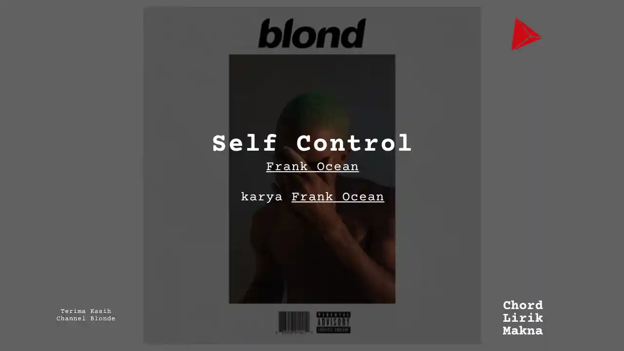 Lirik Self Control · Frank Ocean, Chord Gampang & Makna Lagu Lengkap
