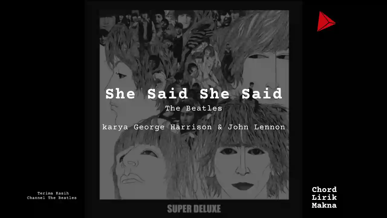 Makna Lagu She Said She Said · The Beatles, Lirik & Chord Gampang Lengkap