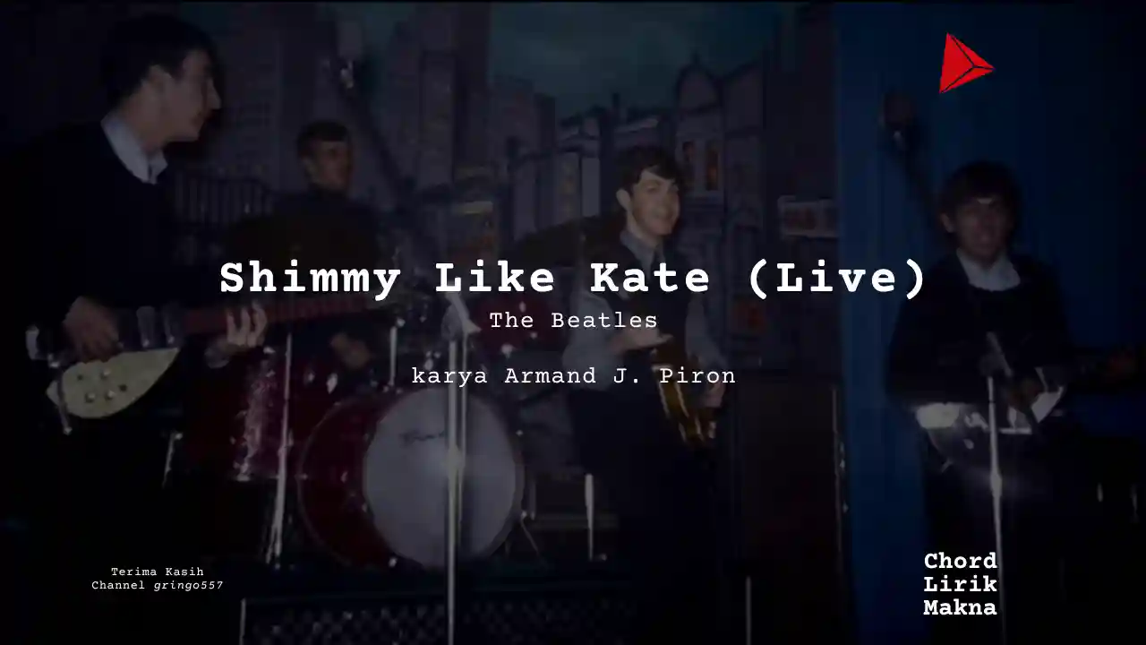 Lirik Shimmy Like Kate (Live) · The Beatles, Chord Gampang & Makna Lagu Lengkap