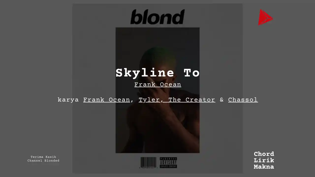 Lirik Skyline To · Frank Ocean, Chord Gampang & Makna Lagu Lengkap