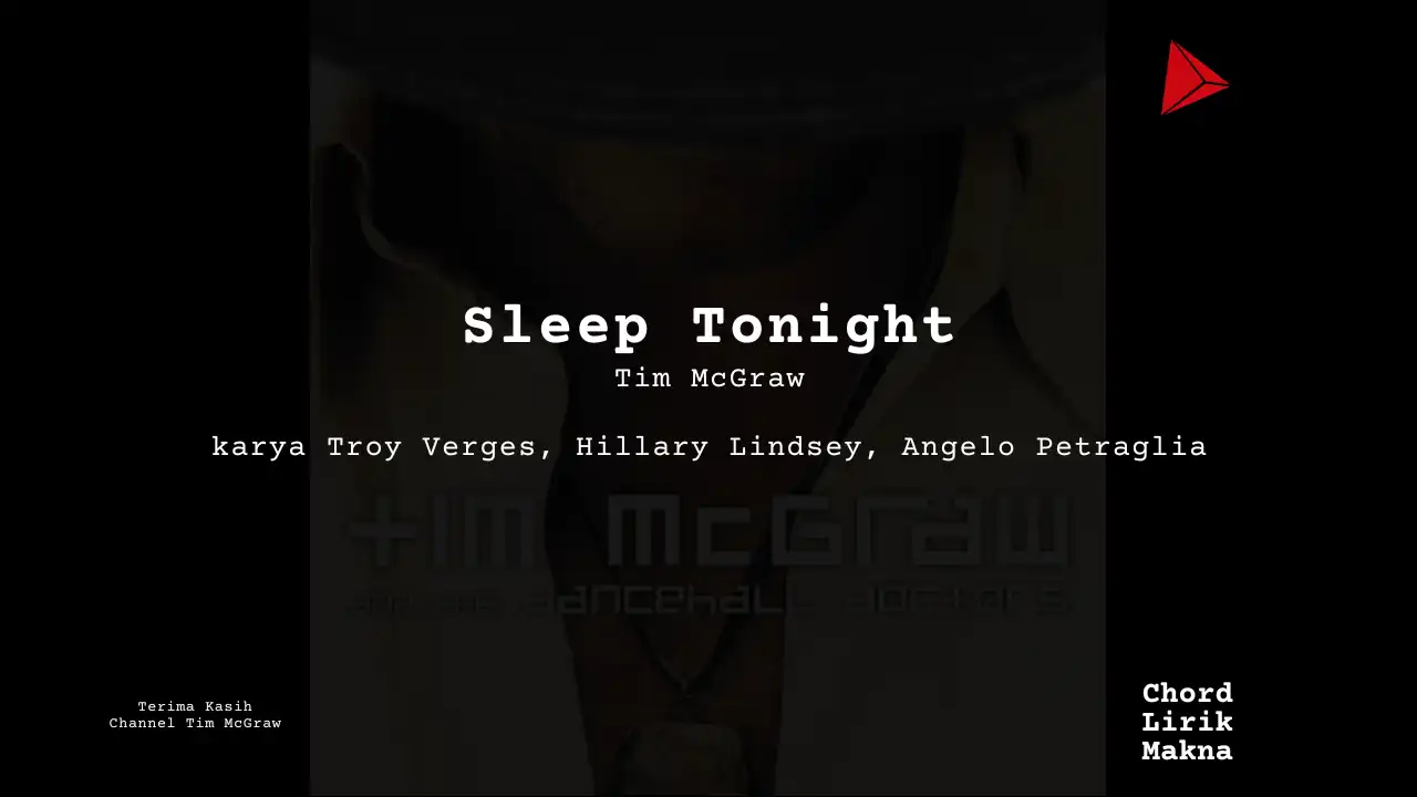 Lirik Sleep Tonight · Tim McGraw, Chord Gampang & Makna Lagu Lengkap