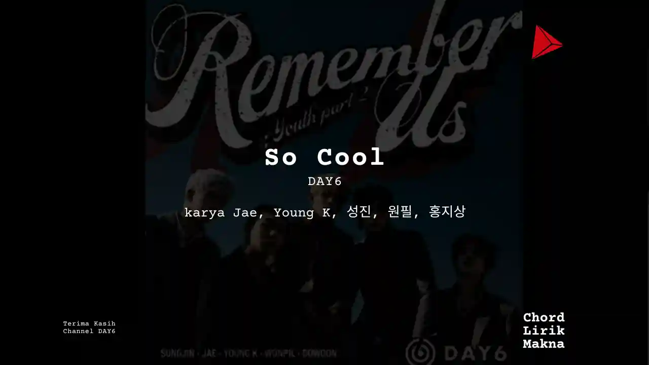 Makna Lagu So Cool · DAY6, Lirik & Chord Gampang Lengkap