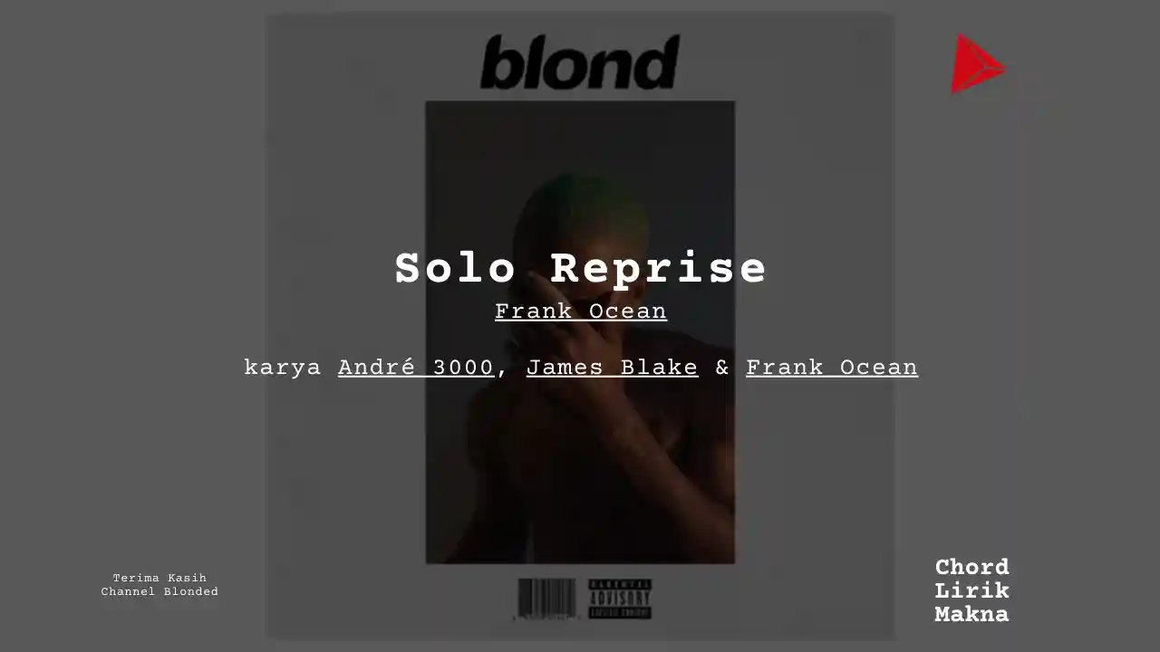 Lirik Solo Reprise · Frank Ocean, Chord Gampang & Makna Lagu Lengkap