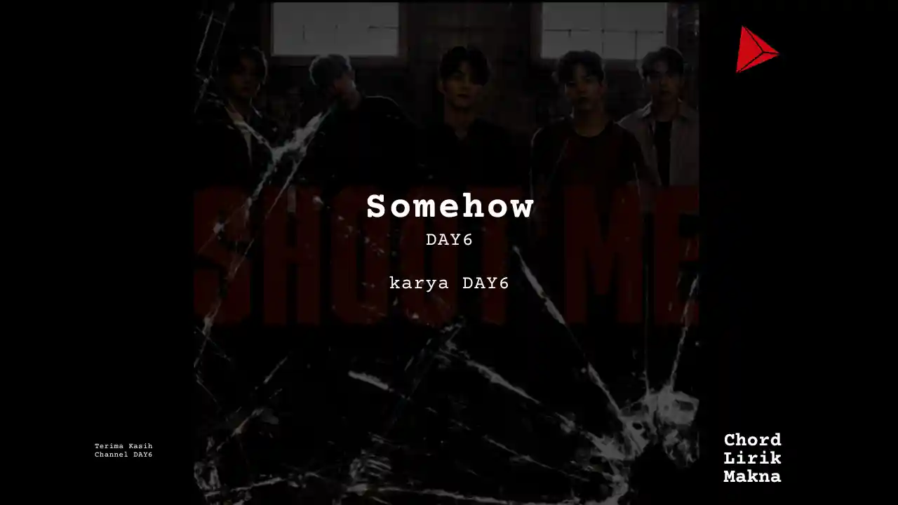 Lirik Somehow · DAY6, Chord Gampang & Makna Lagu Lengkap