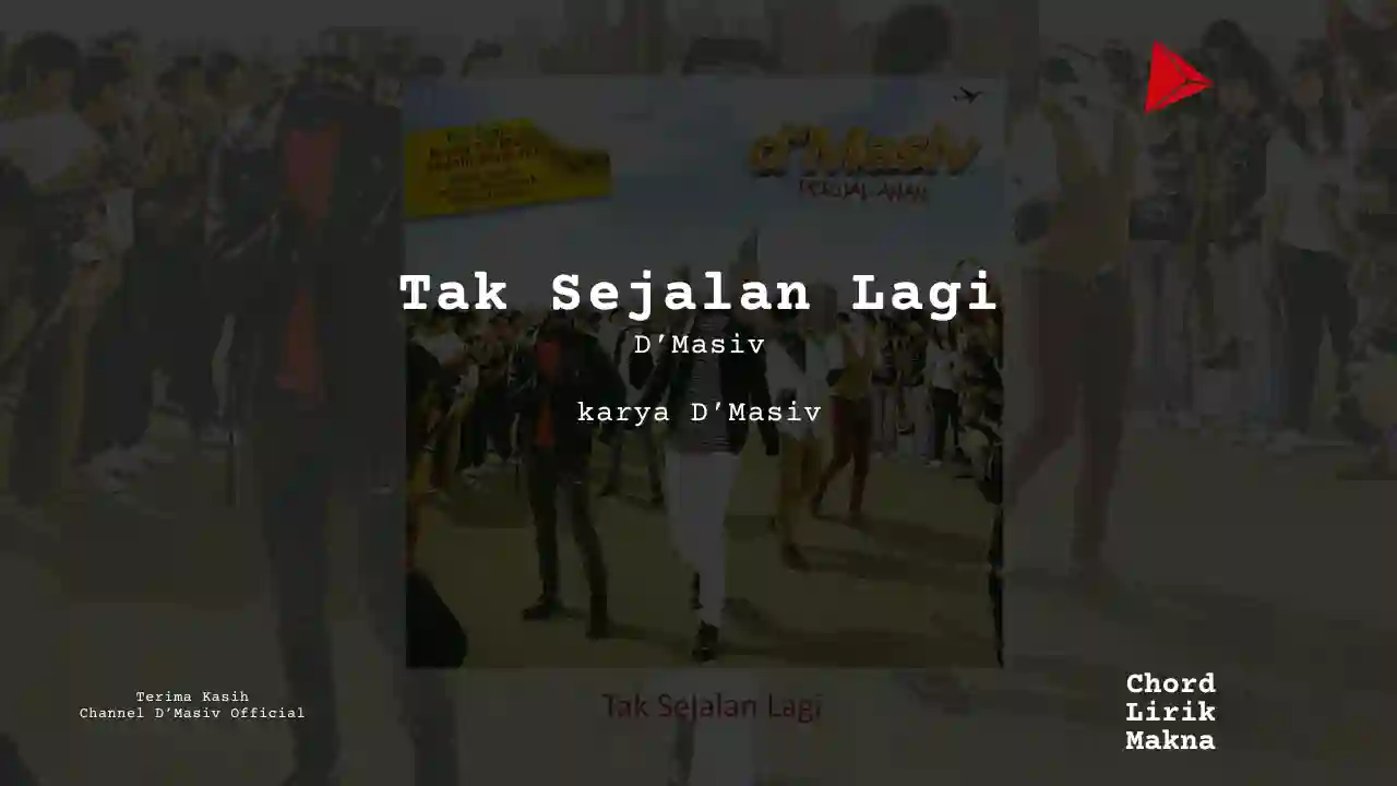 Chord Tak Sejalan Lagi · d’Masiv