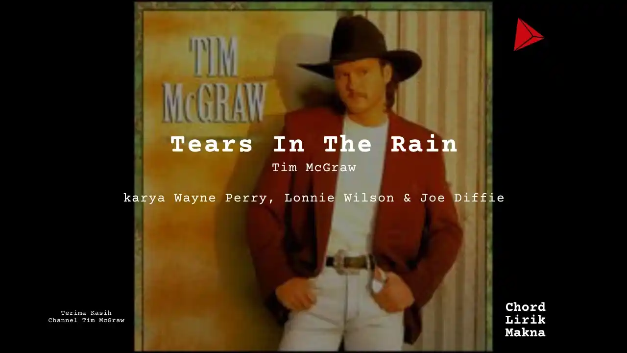 Lirik Tears In The Rain · Tim McGraw, Chord Gampang & Makna Lagu Lengkap
