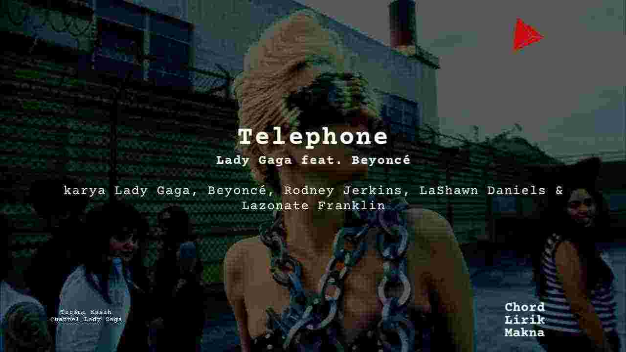 Lirik Telephone · Lady Gaga feat Beyonce, Chord Gampang & Makna Lagu Lengkap