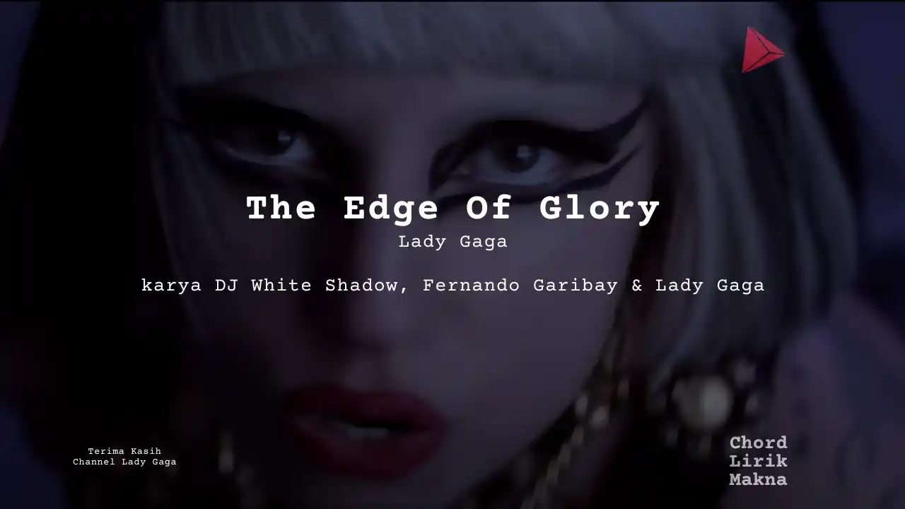 Lirik The Edge Of Glory · Lady Gaga, Chord Gampang & Makna Lagu Lengkap
