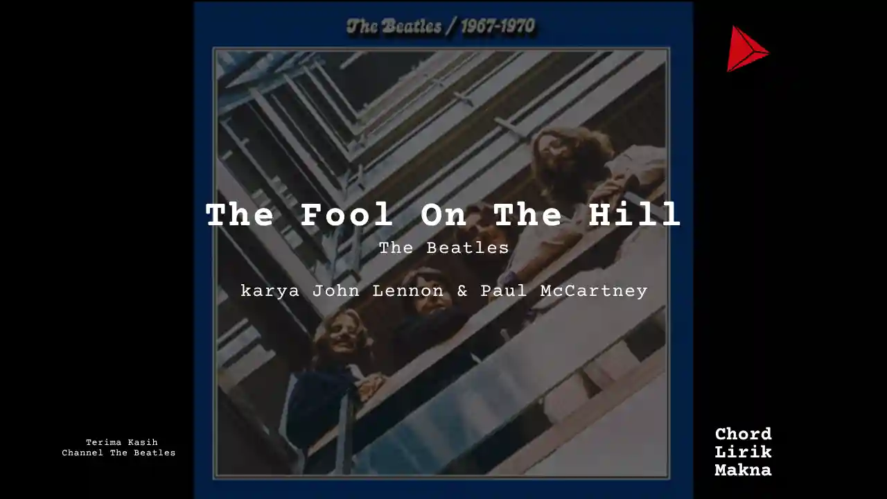 Lirik The Fool On The Hill · The Beatles, Chord Gampang & Makna Lagu Lengkap