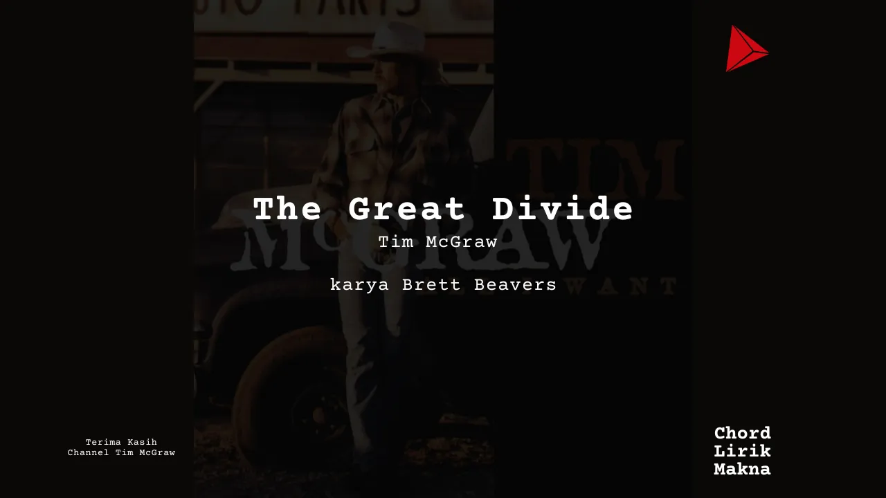 Lirik The Great Divide · Tim McGraw, Chord Gampang & Makna Lagu Lengkap
