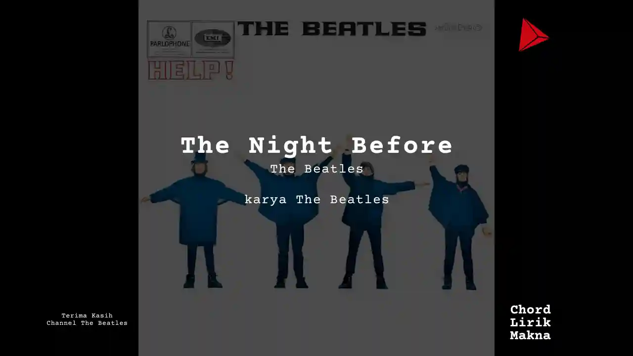 Lirik The Night Before · The Beatles, Chord Gampang & Makna Lagu Lengkap