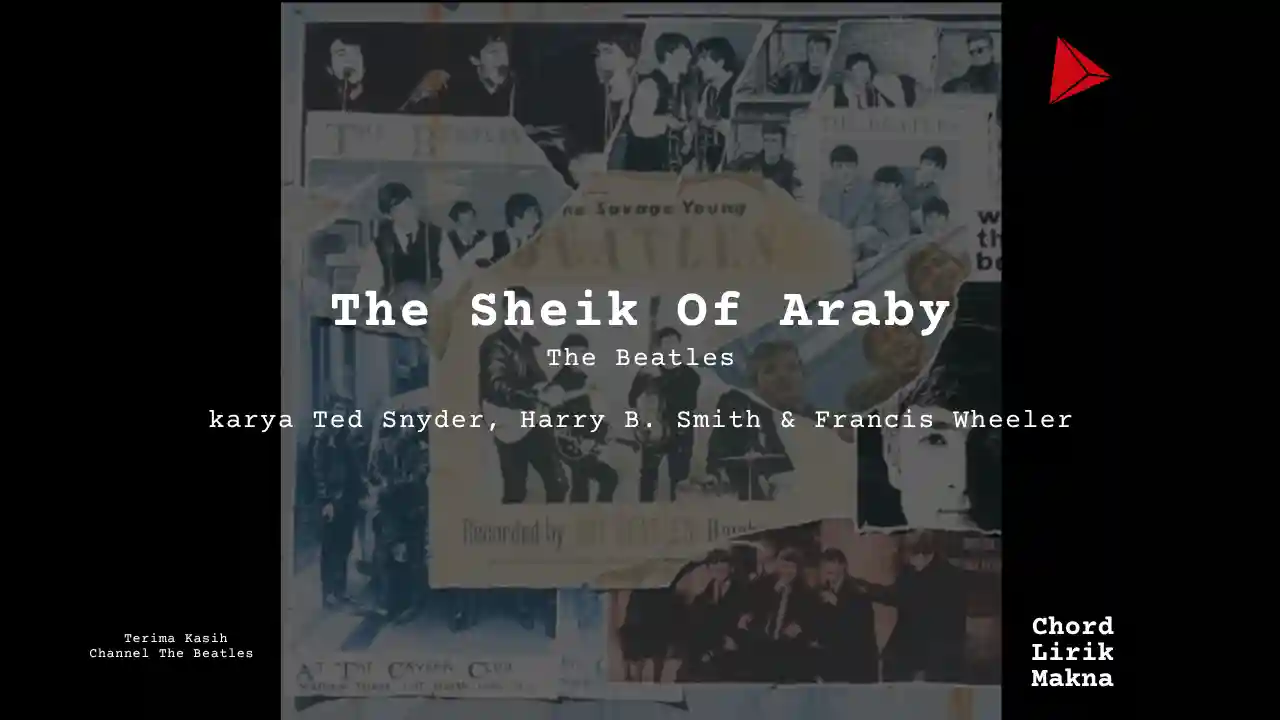 Lirik The Sheik Of Araby · The Beatles, Chord Gampang & Makna Lagu Lengkap