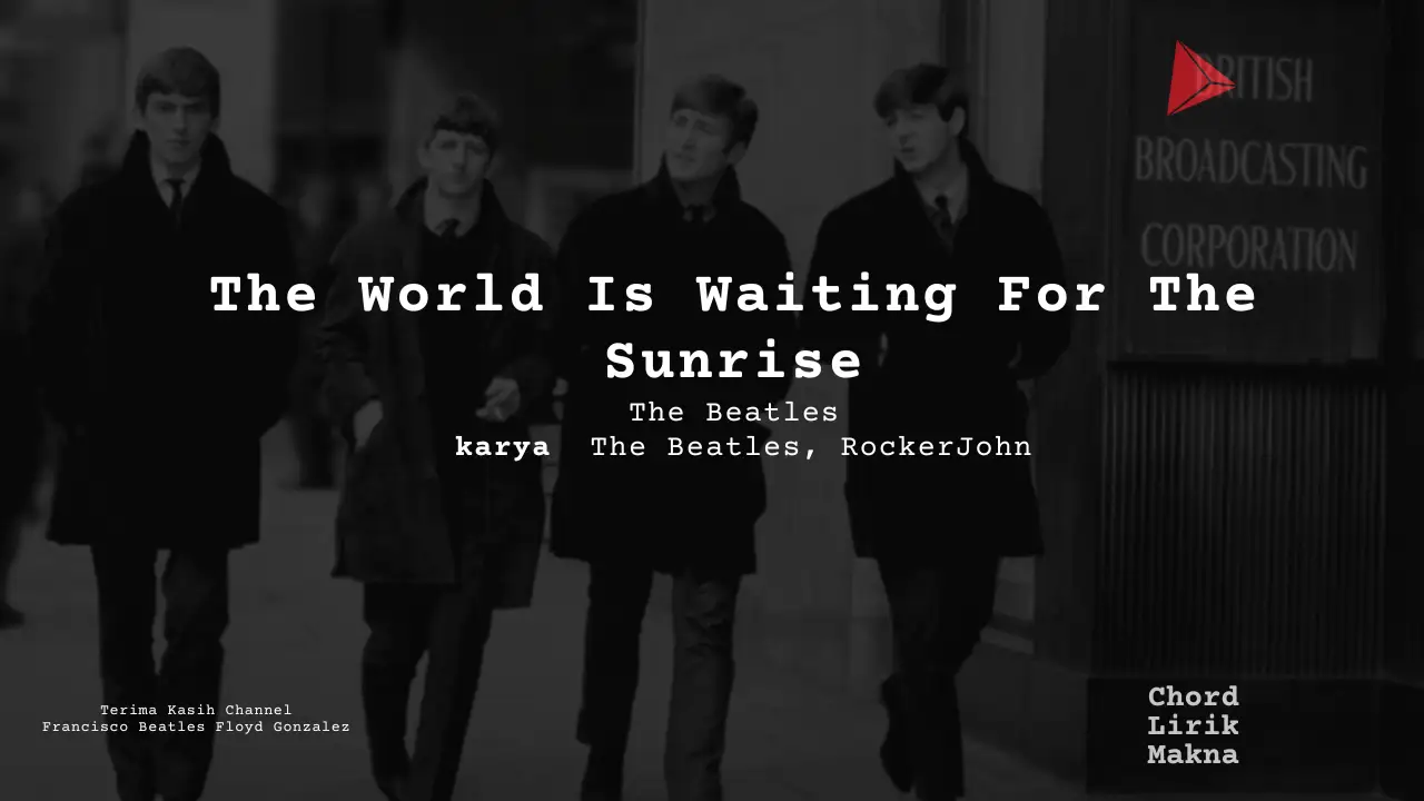 Makna Lagu The World Is Waiting For The Sunrise · The Beatles, Lirik & Chord Gampang Lengkap