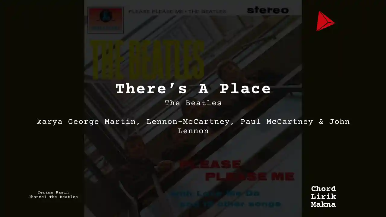Lirik There’s A Place · The Beatles, Chord Gampang & Makna Lagu Lengkap