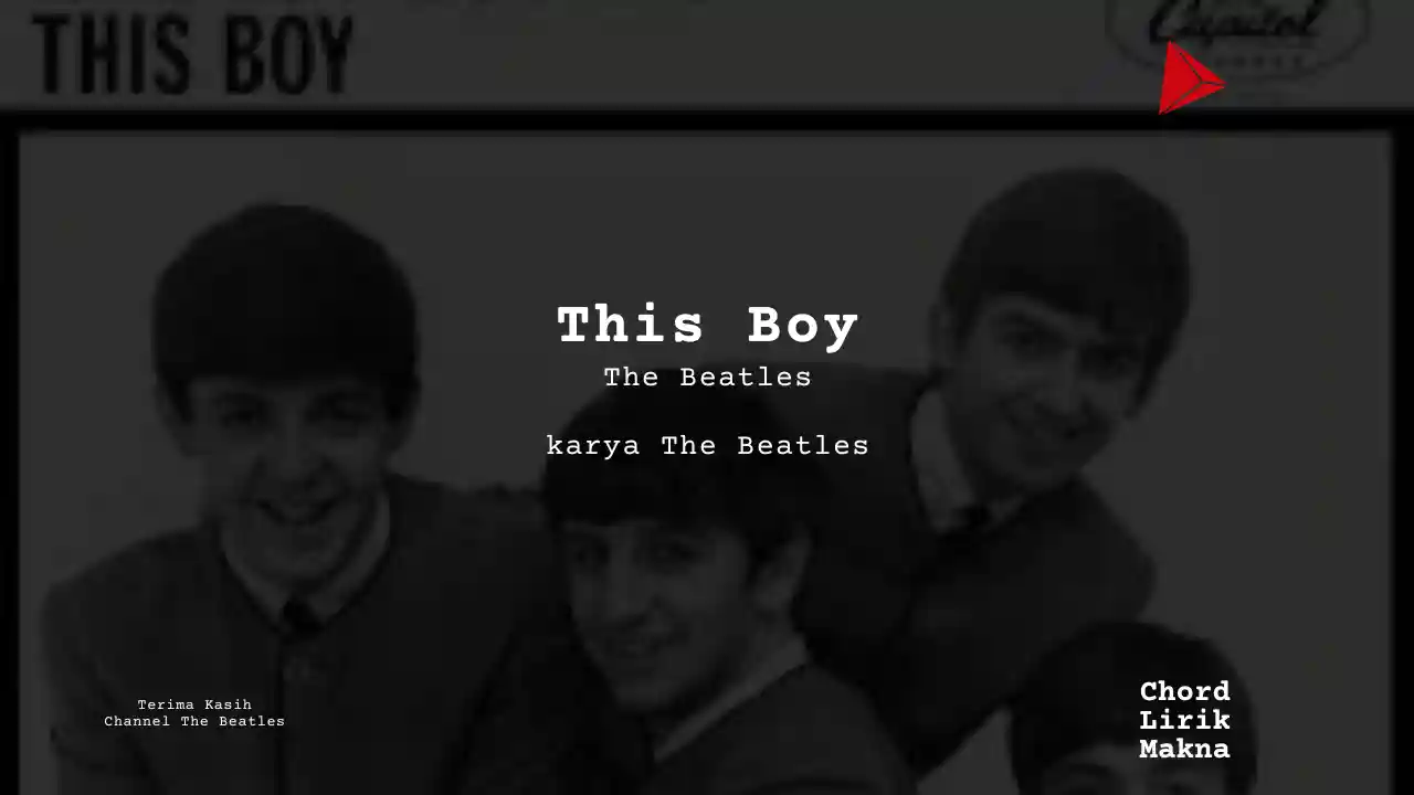 Lirik This Boy · The Beatles, Chord Gampang & Makna Lagu Lengkap