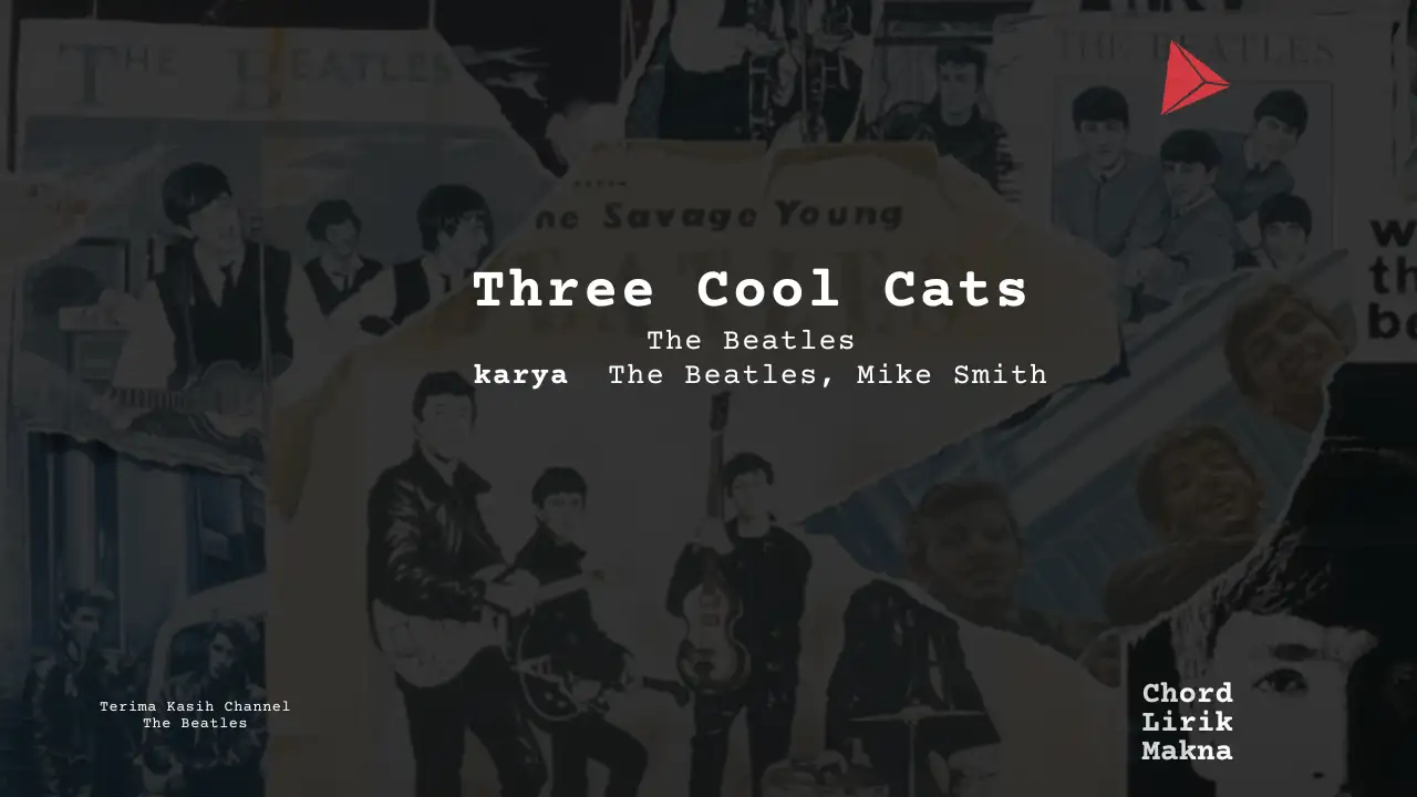 Lirik Three Cool Cats · The Beatles, Chord Gampang & Makna Lagu Lengkap
