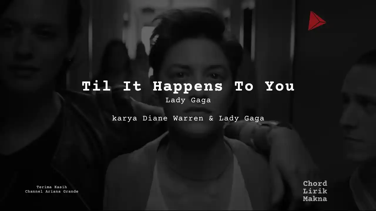 Lirik Til It Happens To You · Lady Gaga, Chord Gampang & Makna Lagu Lengkap