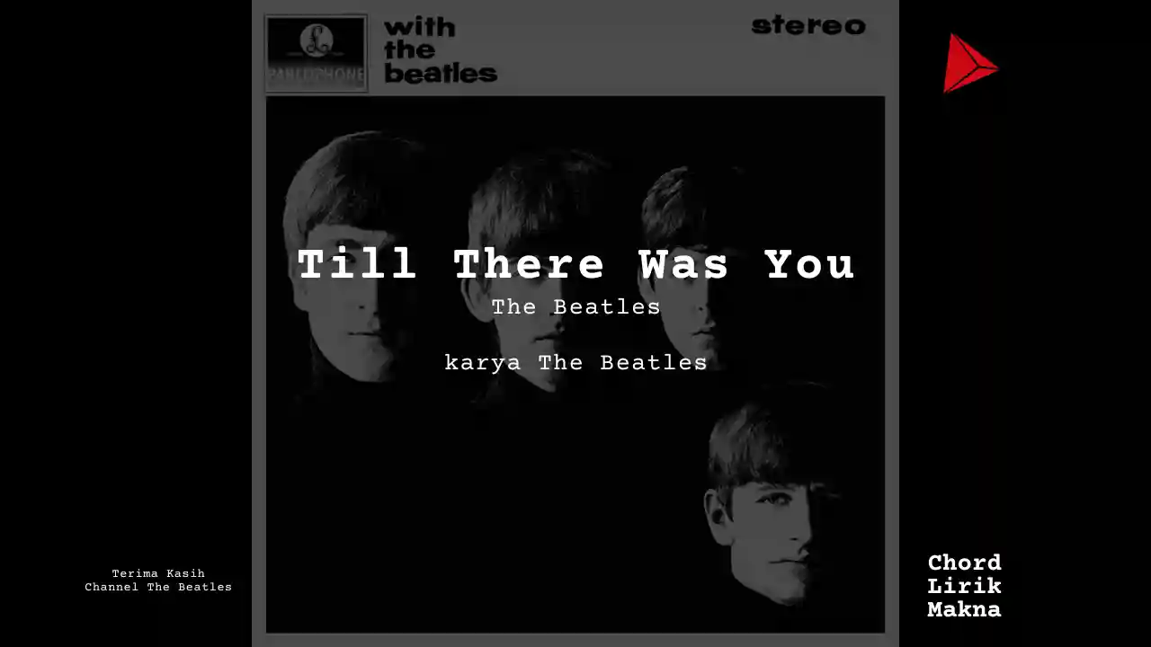 Makna Lagu Till There Was You · The Beatles, Lirik & Chord Gampang Lengkap