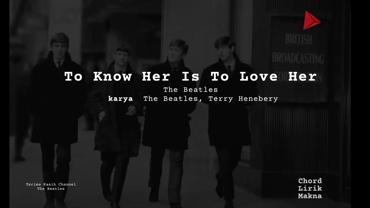 Lirik To Know Her Is To Love Her · The Beatles, Chord Gampang & Makna Lagu Lengkap