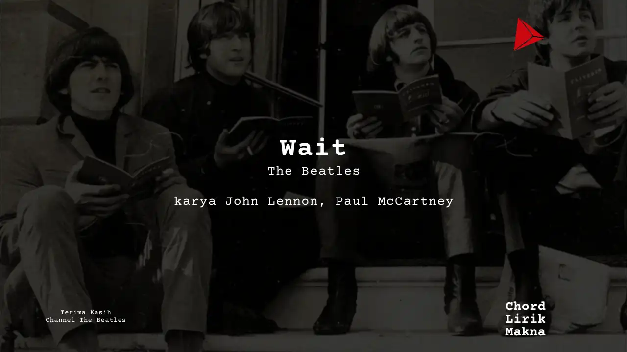 Lirik Wait · The Beatles, Chord Gampang & Makna Lagu Lengkap
