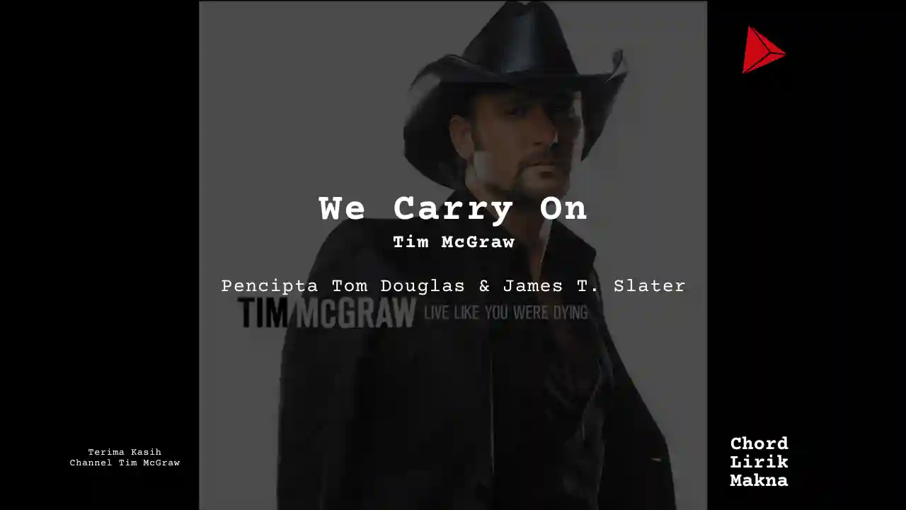 Lirik We Carry On · Tim McGraw, Chord Gampang & Makna Lagu Lengkap