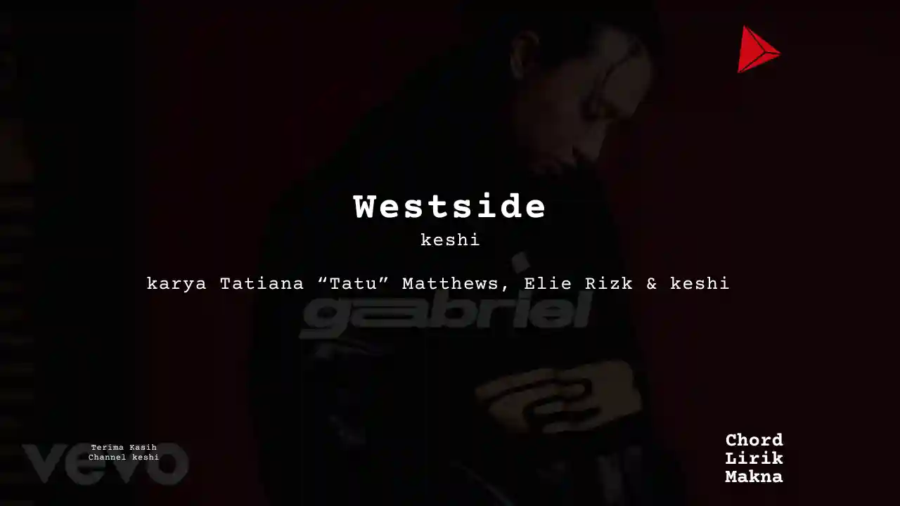 Lirik Westside · keshi, Chord Gampang & Makna Lagu Lengkap
