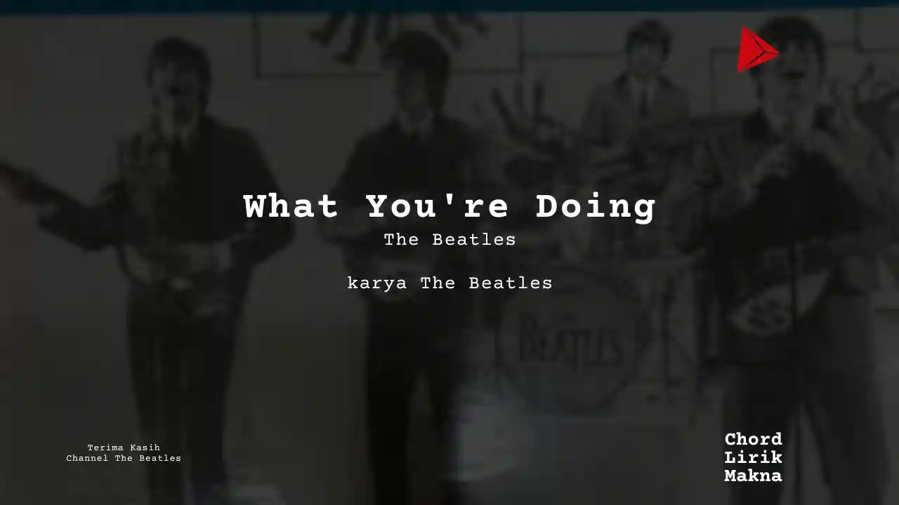 Makna Lagu What Youre Doing · The Beatles, Lirik & Chord Gampang Lengkap