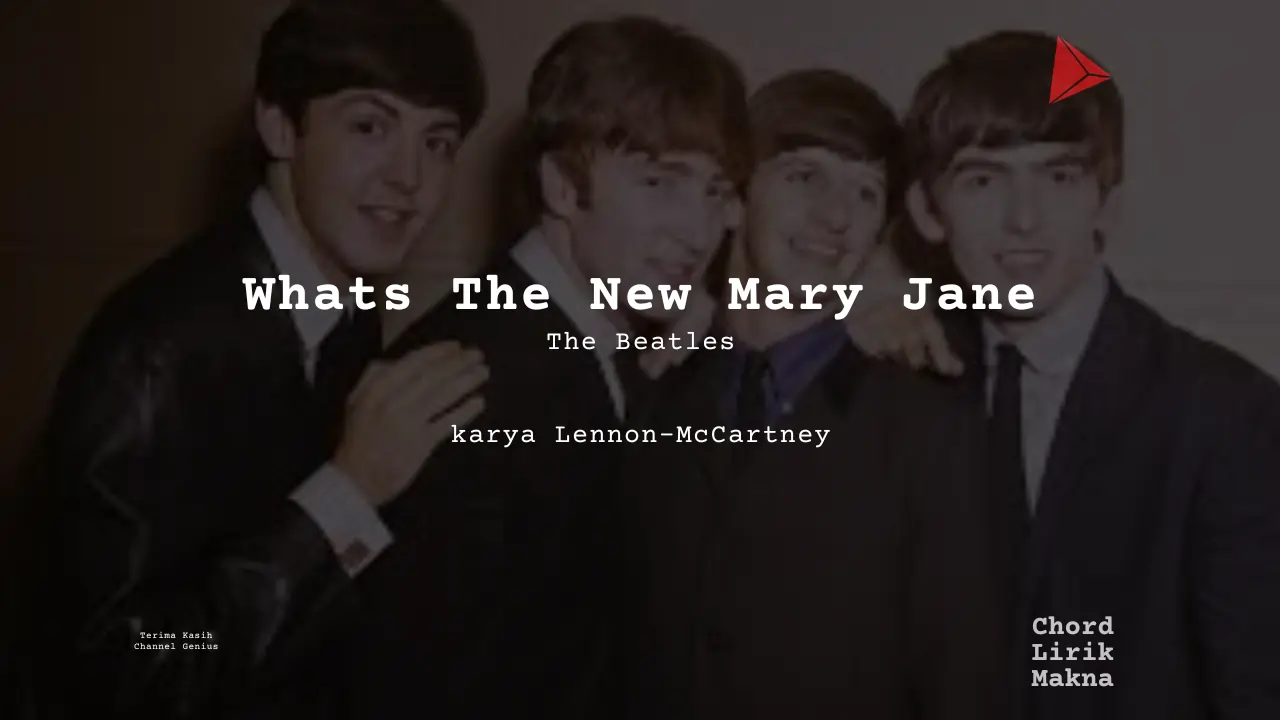 Makna Lagu Whats The New Mary Jane · The Beatles, Lirik & Chord Gampang Lengkap