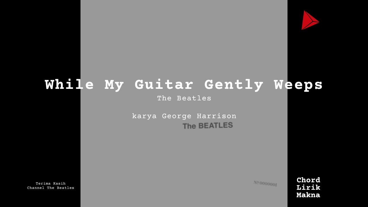 Lirik While My Guitar Gently Weeps · The Beatles, Chord Gampang & Makna Lagu Lengkap