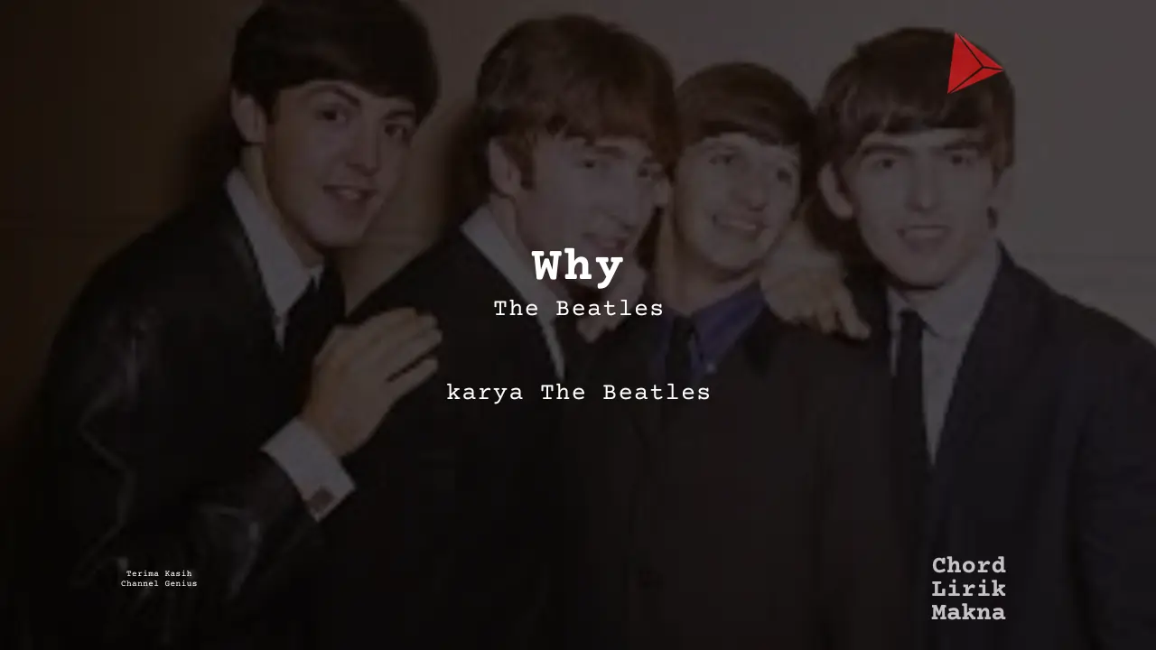 Makna Lagu Why · The Beatles, Lirik & Chord Gampang Lengkap