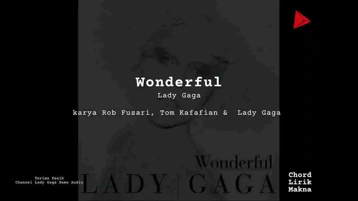 Lirik Wonderful · Lady Gaga, Chord Gampang & Makna Lagu Lengkap