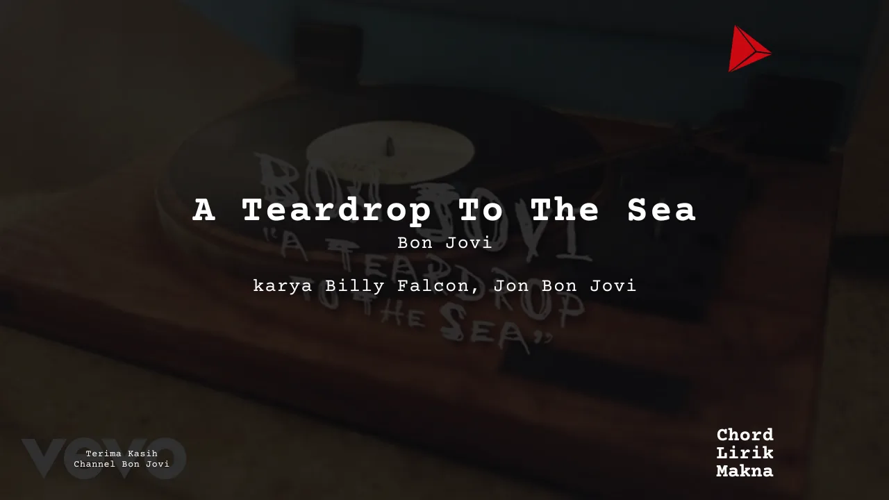 Lirik A Teardrop To The Sea · Bon Jovi, Chord Gampang & Makna Lagu Lengkap