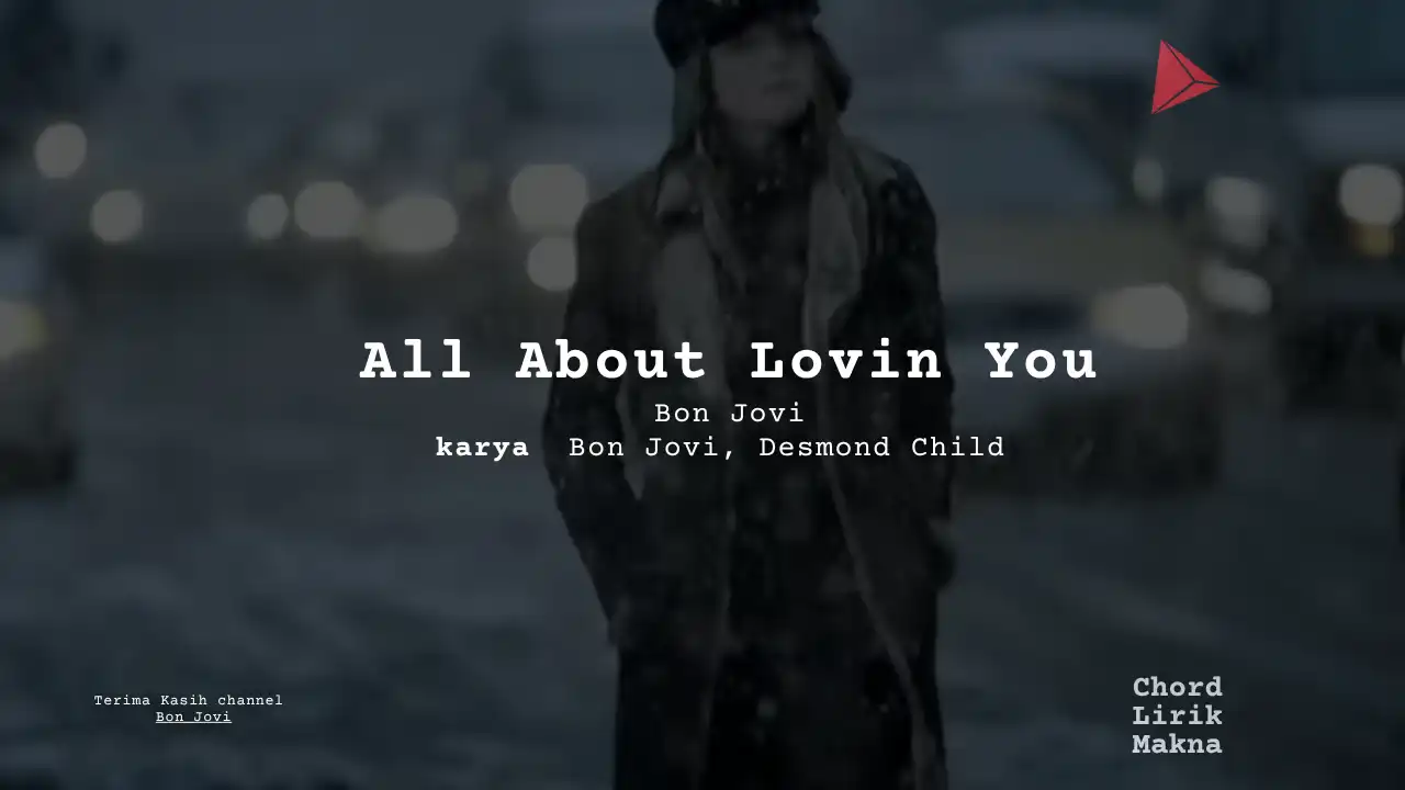 Lirik All About Lovin You · Bon Jovi, Chord Gampang & Makna Lagu Lengkap