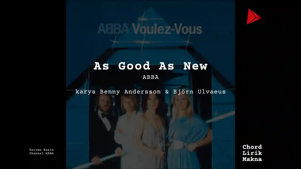 Lirik As Good As New · ABBA, Chord Gampang & Makna Lagu Lengkap