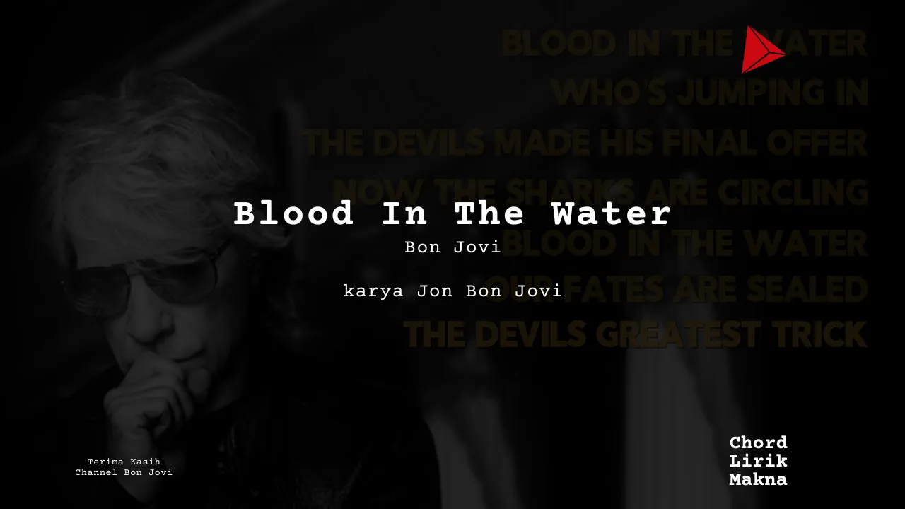 Makna Lagu Blood In The Water · Bon Jovi, Lirik & Chord Gampang Lengkap