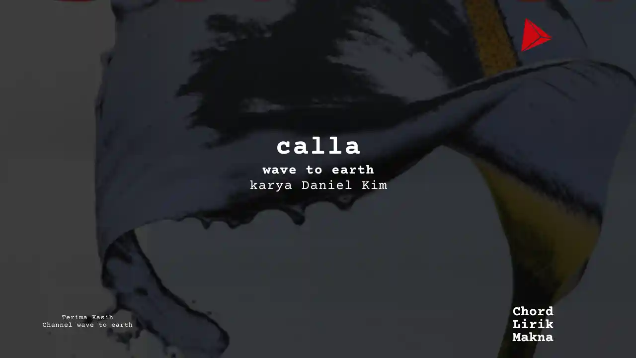 Makna Lagu Calla · wave to earth, Lirik & Chord Gampang Lengkap