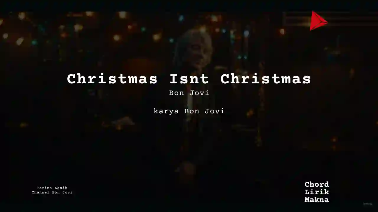 Makna Lagu Christmas Isnt Christmas · Bon Jovi, Lirik & Chord Gampang Lengkap