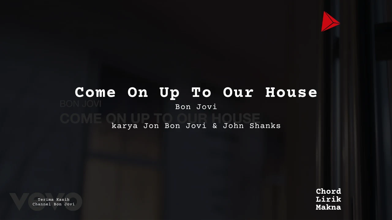 Lirik Come On Up To Our House · Bon Jovi, Chord Gampang & Makna Lagu Lengkap