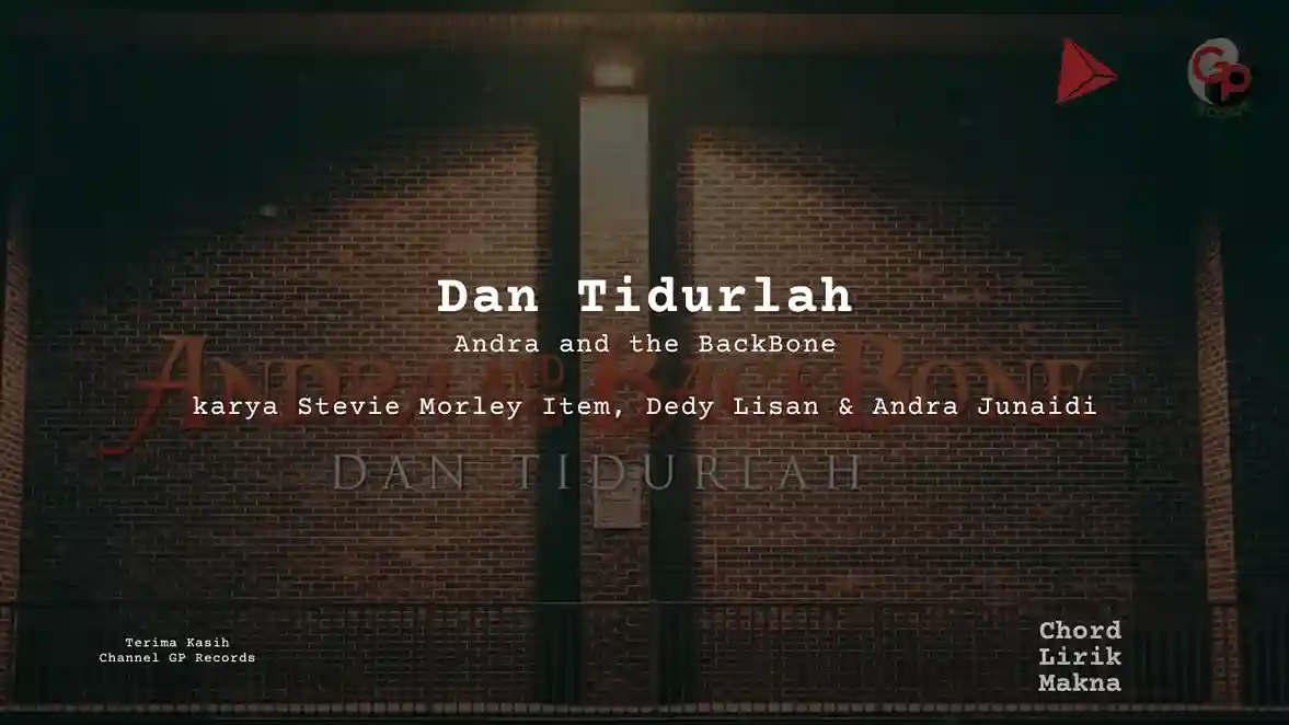 Lirik Dan Tidurlah · Andra and the BackBone, Chord Gampang & Makna Lagu Lengkap