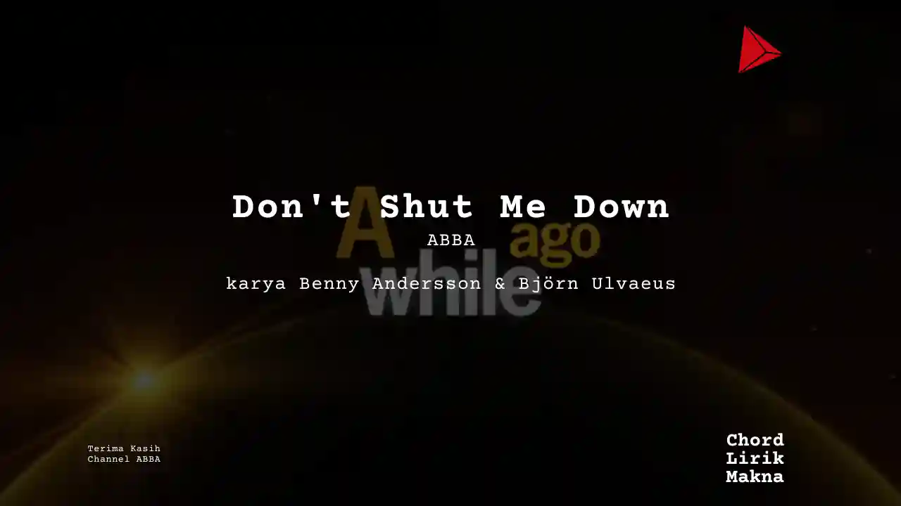 Lirik Dont Shut Me Down · ABBA, Chord Gampang & Makna Lagu Lengkap