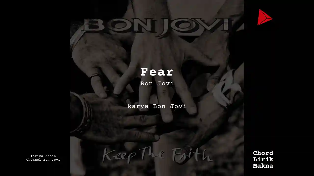 Makna Lagu Fear · Bon Jovi, Lirik & Chord Gampang Lengkap