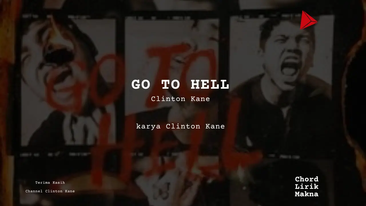 Lirik GO TO HELL · Clinton Kane, Chord Gampang & Makna Lagu Lengkap