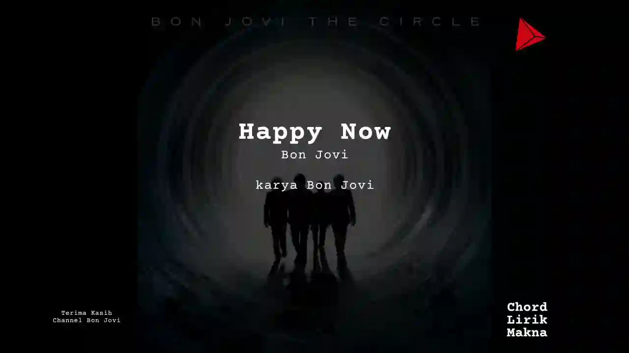Makna Lagu Happy Now · Bon Jovi, Lirik & Chord Gampang Lengkap